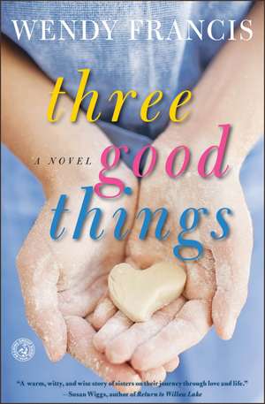 Three Good Things de Wendy Francis