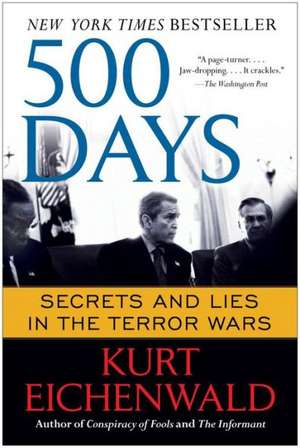 500 Days: Secrets and Lies in the Terror Wars de Kurt Eichenwald