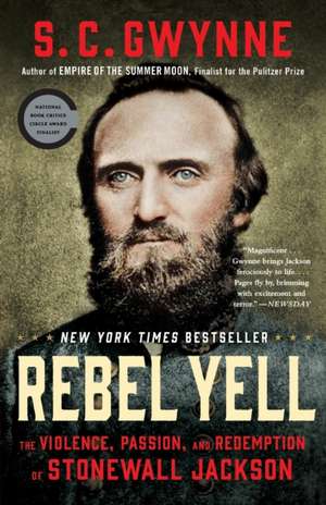 Rebel Yell: The Violence, Passion, and Redemption of Stonewall Jackson de S. C. Gwynne