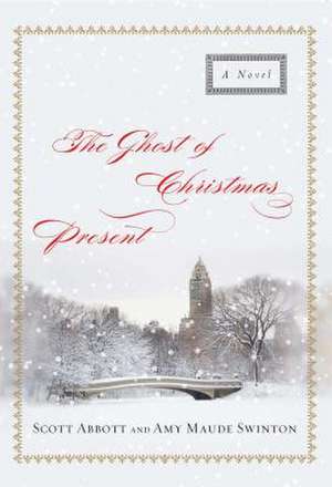 The Ghost of Christmas Present: A Novel de Scott Abbott