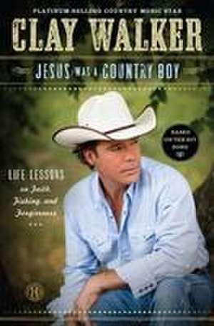 Jesus Was a Country Boy de Clay Walker