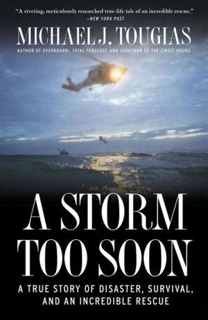 A Storm Too Soon: A True Story of Disaster, Survival, and an Incredible Rescue de Michael Tougias