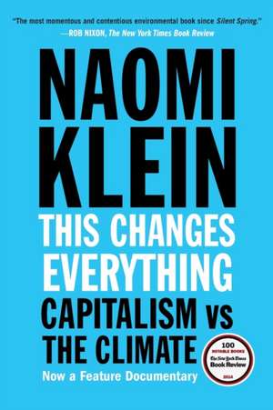 This Changes Everything: Capitalism vs. the Climate de Naomi Klein