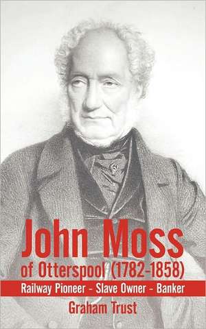 John Moss of Otterspool (1782-1858) de Graham Trust