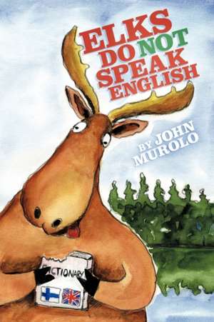 Elks Do Not Speak English de John Murolo