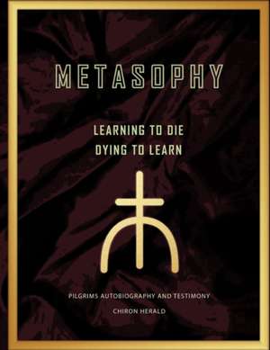 Metasophy Learning to Die-Dying to Learn de Chiron Herald