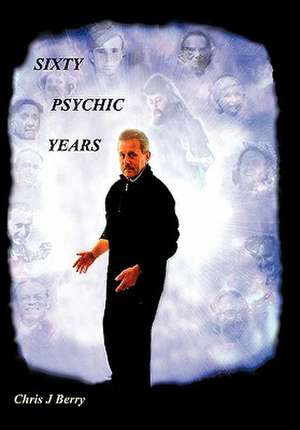 Sixty Psychic Years de Chris J. Berry