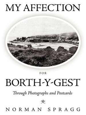 My Affection for Borth-Y-Gest de Norman Spragg