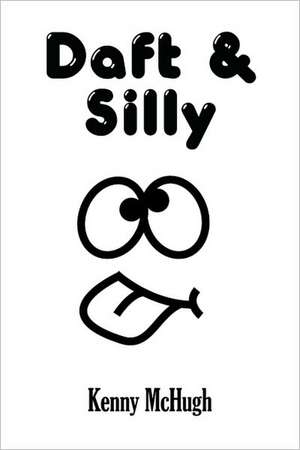 Daft & Silly de Kenny McHugh