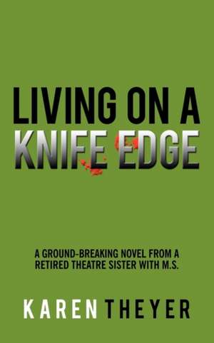 Living on a Knife Edge de Karen Theyer