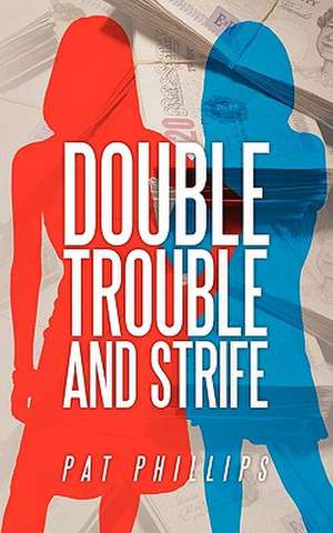 Double Trouble and Strife de Pat Phillips