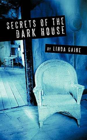 Secrets of the Dark House de Linda Gaine