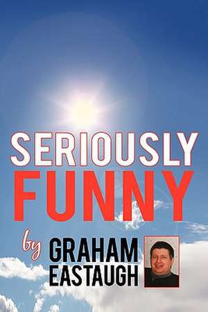 Seriously Funny de Graham Eastaugh