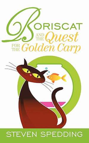 Boriscat and the Quest for the Golden Carp de Steven Spedding