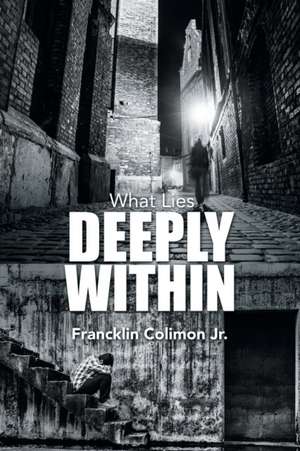 What Lies Deeply Within de Francklin Colimon