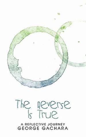 The Reverse Is True de George Gachara