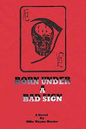 Born Under a Bad Sign de Mike Wayne Hester