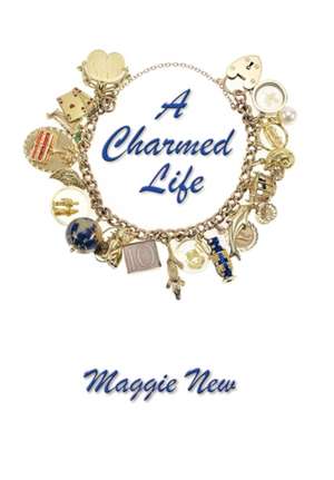 A Charmed Life de Maggie New