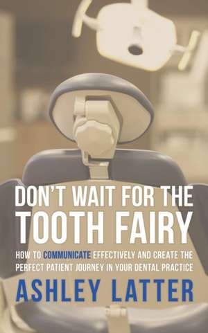 Don't Wait for the Tooth Fairy de Ashley Latter