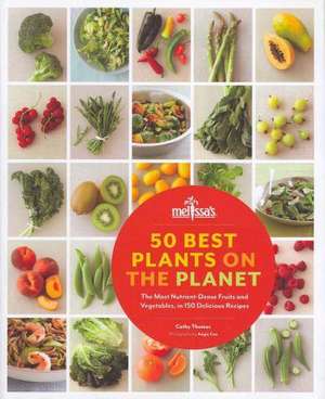 50 Best Plants on the Planet: The Most Nutrient-Dense Fruits and Vegetables, in 150 Delicious Recipes de Cathy Thomas