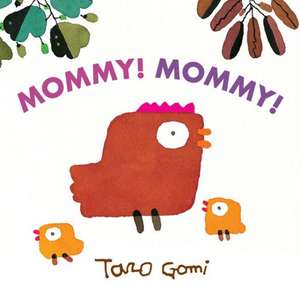 Mommy! Mommy! de Taro Gomi