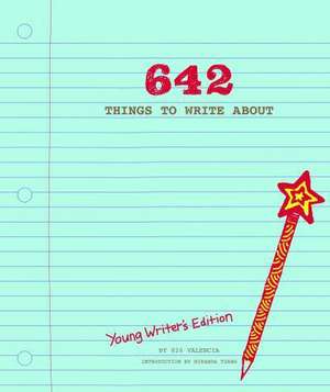 642 Things to Write About: Young Writer's Edition de 826 Valencia