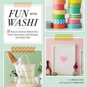 Fun with Washi!: 35 Ways to Instantly Refresh Your Home, Accessories, and Packages with Washi Tape de Jessica Okui