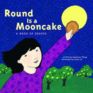 Round Is a Mooncake: A Book of Shapes de Roseanne Thong