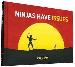 Ninjas Have Issues de Greg Stones