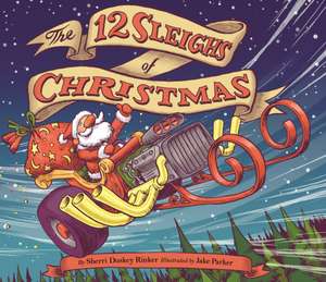 The 12 Sleighs of Christmas de Sherri Duskey Rinker