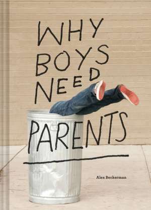 Why Boys Need Parents de Alex Beckerman