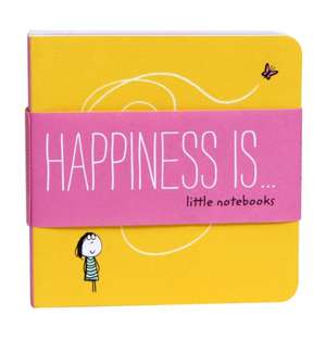 Happiness Is . . . Little Notebooks de Ralph Lazar