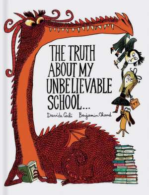 The Truth about My Unbelievable School . . . de Davide Cali