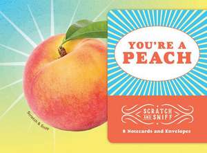 You're a Peach: Scratch and Sniff de Chronicle Books