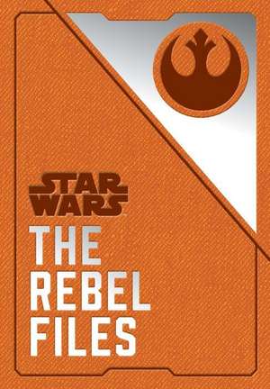 Star Wars: The Rebel Files de Daniel Wallace