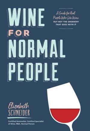 Wine for Normal People de Elizabeth Schneider