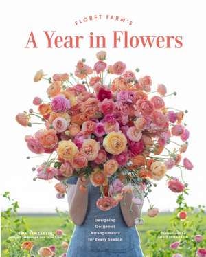 Floret Farm's A Year in Flowers de Erin Benzakein