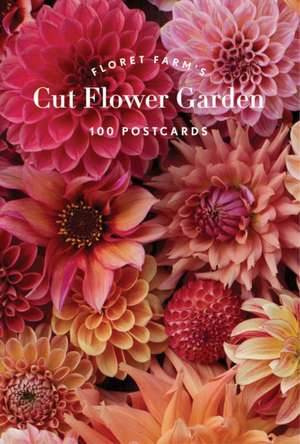 Floret Farm's Cut Flower Garden 100 Postcards de Erin Benzakein