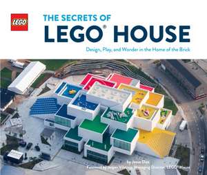 The Secrets of LEGO® House de Jesus Diaz