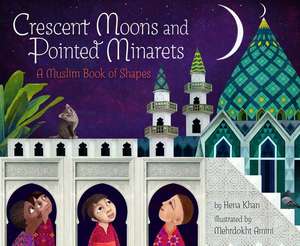 Crescent Moons and Pointed Minarets de Hena Khan