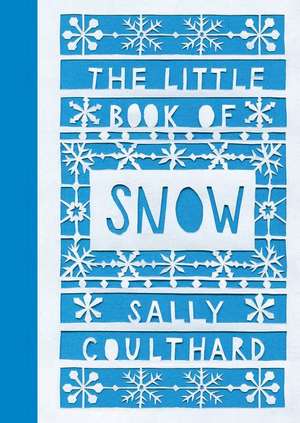 The Little Book of Snow de Sally Coulthard