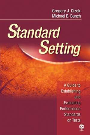 Standard Setting: A Guide to Establishing and Evaluating Performance Standards on Tests de Gregory J. Cizek
