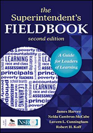 The Superintendent's Fieldbook: A Guide for Leaders of Learning de James S. Harvey