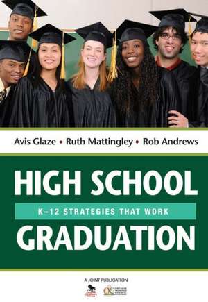 High School Graduation: K-12 Strategies That Work de Avis E. Glaze