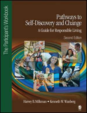 Pathways to Self-Discovery and Change: A Guide for Responsible Living: The Participant's Workbook de Harvey B. Milkman