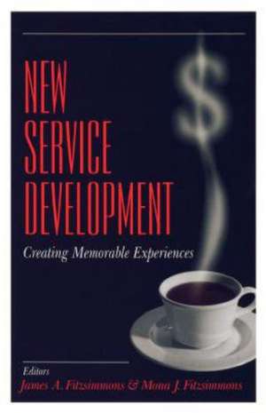 New Service Development: Creating Memorable Experiences de James A. Fitzsimmons
