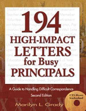 194 High-Impact Letters for Busy Principals: A Guide to Handling Difficult Correspondence de Marilyn L. Grady