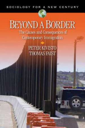 Beyond a Border: The Causes and Consequences of Contemporary Immigration de Peter Kivisto