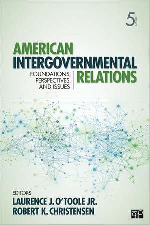 American Intergovernmental Relations: Foundations, Perspectives, and Issues de Laurence J. O'Toole