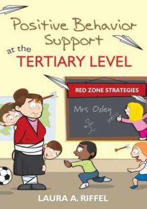 Positive Behavior Support at the Tertiary Level: Red Zone Strategies de Laura A. Riffel